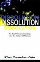 Dissolution: No-fault divorce, marriage, and the future of women 0070191425 Book Cover