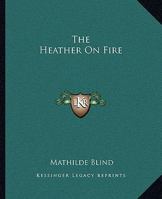 The Heather on Fire: A Tale of Highland Clearances 1016782101 Book Cover