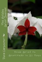 The Holiday Grief Journal: From Grief to Gratitude in 21 Days 1480114189 Book Cover