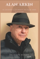 Alan Arkin: A Legend's Journey in Film and Theater B0C9RWSLTG Book Cover