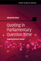Quoting in Parliamentary Question Time: Exploring Recent Change 1108799043 Book Cover