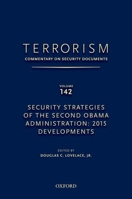 Terrorism: Commentary on Security Documents Volume 142: Security Strategies of the Second Obama Administration: 2015 Developments 0190255323 Book Cover