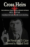 Cross Heirs - The Official Story of Hollywood's Hitman, Mel Novak B0GLHR1K1F Book Cover