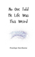 No One Told Me Life Was This Weird 1805663151 Book Cover