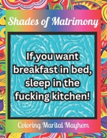 Shades of Matrimony: Coloring Marital Mayhem (What The Fuck Series) B0CQJDK95G Book Cover