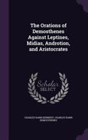 The Orations of Demosthenes Against Leptines, Midias, Androtion, and Aristocrates 1357145098 Book Cover