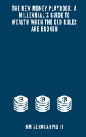 The New Money Playbook: A Millennial’s Guide to Wealth When the Old Rules Are Broken B0H2QX7CJ9 Book Cover