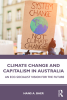 Climate Change and Capitalism in Australia: An Eco-Socialist Vision for the Future 1032064889 Book Cover
