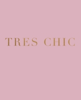 Tres Chic: A decorative book for interior design styling Ideal for small spaces - coffee tables, bookshelves and desks Stack deco books together to create a custom message and look 1655029320 Book Cover