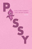 Pussy: A Collection of Scribbles, Tears, and Hurt Feelings 1685373593 Book Cover