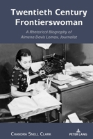 Twentieth Century Frontierswoman: A Rhetorical Biography of Almena Davis Lomax, Journalist 143319807X Book Cover