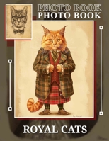 Royal Cats Photo Book: 40 Stunning Images Showcasing Feline Elegance And Grace For Animal Lovers B0DPJCYJ1F Book Cover