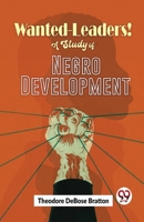 Wanted-Leaders! A Study Of Negro Development 9358714417 Book Cover