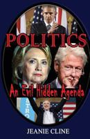 Politics: An Evil Hidden Agenda 1537613510 Book Cover