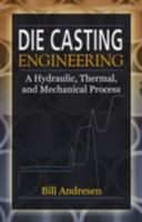 Die Cast Engineering: A Hydraulic, Thermal, and Mechanical Process B008YF4IQU Book Cover