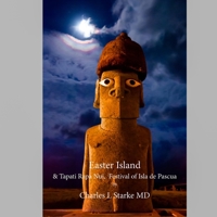 Easter Island: & Tapati Rapa Nui, Festival of Isla de Pascua B087FF8M1M Book Cover
