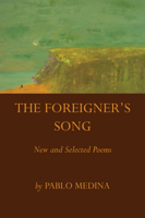 Foreigner's Song: New and Selected Poems 1732901279 Book Cover