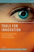 Tools for Innovation: The Science Behind the Practical Methods That Drive New Ideas 0195381637 Book Cover