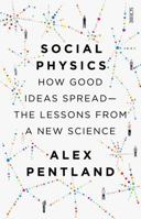 Social Physics: How Good Ideas Spread - The Lessons From A New Science 1922070890 Book Cover