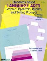 Standards-Based Language Arts: Graphic Organizers, Rubrics, and Writing Prompts for Middle Grade Students 0865304920 Book Cover