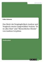 Das Motiv der Vergänglichkeit. Analyse und Vergleich zweier ausgewählter Sonette "Es ist alles Eitel" und "Menschliches Elende" von Andreas Gryphius 366855188X Book Cover