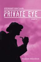 Stewart Sinclair, Private Eye: Part V 1496977661 Book Cover