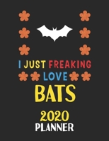 I Just Freaking Love Bats 2020 Planner: Weekly Monthly 2020 Planner For People Who Loves Bats 8.5x11 67 Pages 1678795682 Book Cover