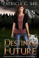 Destiny's Future 0994851251 Book Cover