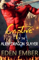 Captive of the Alien Dragon Slayer B08TL5VTFF Book Cover