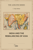 India and the Rebalancing of Asia (Adelphi series) 1041192258 Book Cover