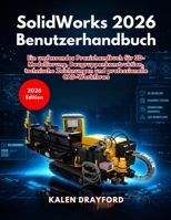 SolidWorks 2026 Benutzerhandbuch (German Edition) B0GWCDB9D5 Book Cover