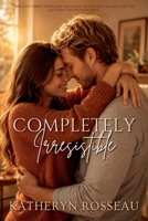 Completely Irresistible B0F273D1JZ Book Cover
