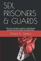 SEX, PRISONERS & GUARDS: The secret and often romantic world between prisoners and the females who guard them 1976889405 Book Cover