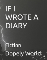 IF I WROTE A DIARY: Fiction B0HFSRZ7HW Book Cover