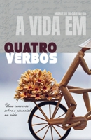 A Vida Em Quatro Verbos: (Uma conversa sobre o essencial na vida) 6588926251 Book Cover