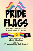 LGBTQ+ Pride Flags: and What They All Mean B0C1HWRHV4 Book Cover