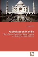 Globalization in India: The Influence of American Global Products on Lifestyle of Indian Students 3639222148 Book Cover