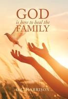 God Is Here to Heal the Family 1664144420 Book Cover