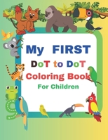 MY FIRST Dot to Dot Coloring Book for Children: 40 Easy And Fun Coloring Pages For Kids, Preschool and Kindergarten B0CTJ6G6V8 Book Cover