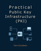 Practical Public Key Infrastructure (PKI) 1067565604 Book Cover
