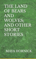 The Land of Bears and Wolves; And Other Short Stories B09QP51L1D Book Cover