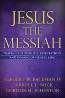 Jesus the Messiah: Tracing the Promises, Expectations, and Coming of Israel's King 0825421098 Book Cover