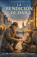 LA BENDICIÓN DE DAR: La bendición de diezmar, ofrendar y dar limosna en toda la Biblia (Spanish Edition) 9930008047 Book Cover