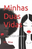 Minhas Duas Vidas: Uma EQM diferente B0C9FWTXC7 Book Cover