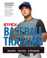 Baseball Training: The Pros' Guide to Becoming Bigger, Faster, Stronger 160078366X Book Cover