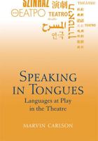 Speaking in Tongues: Languages at Play in the Theatre 0472033921 Book Cover