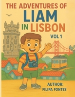 The adventures of Liam in Lisbon: A fun story packed with games, activities, and tons of surprises! B0FBJVCP8B Book Cover