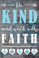 Be Kind And Walk With Faith: Religious Journal For Mom, Fun Preacher Gifts, Church Notes ( Charity Organizer) 1706586361 Book Cover