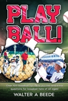 Play Ball !: Over 1011 Fun Facts Puzzles and Trivia Questions for Baseball Fans of All Ages! B0C2RG15QW Book Cover