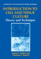 Introduction to Cell and Tissue Culture: Theory and Technique (Introductory Cell and Molecular Biology Techniques)